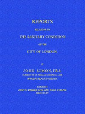 [Gutenberg 54622] • Reports Relating to the Sanitary Condition of the City of London